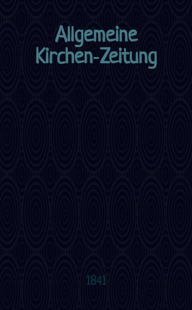Allgemeine Kirchen-Zeitung : ein Archiv für die neueste Geschichte und Statistik der christlichen Kirche, nebst einer kirchenhistorischen und kirchenrechtlichen Urkundensammlung. Jg. 20 1841, Bd. 2 № 106