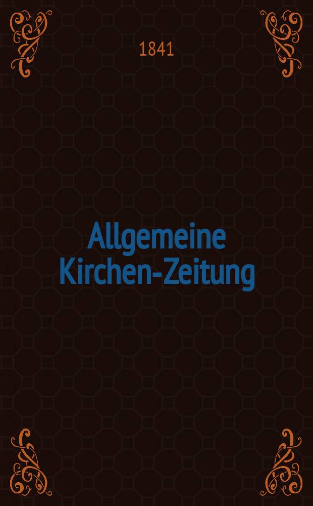 Allgemeine Kirchen-Zeitung : ein Archiv für die neueste Geschichte und Statistik der christlichen Kirche, nebst einer kirchenhistorischen und kirchenrechtlichen Urkundensammlung. Jg. 20 1841, Bd. 2 № 145
