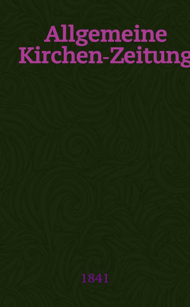 Allgemeine Kirchen-Zeitung : ein Archiv für die neueste Geschichte und Statistik der christlichen Kirche, nebst einer kirchenhistorischen und kirchenrechtlichen Urkundensammlung. Jg. 20 1841, Bd. 2 № 147