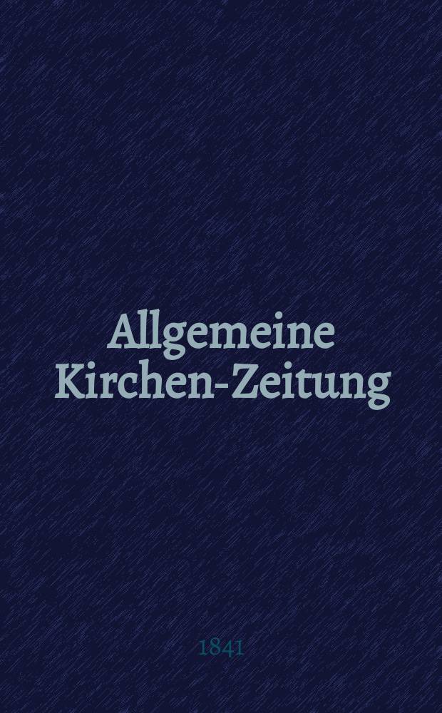 Allgemeine Kirchen-Zeitung : ein Archiv für die neueste Geschichte und Statistik der christlichen Kirche, nebst einer kirchenhistorischen und kirchenrechtlichen Urkundensammlung. Jg. 20 1841, Bd. 2 № 194