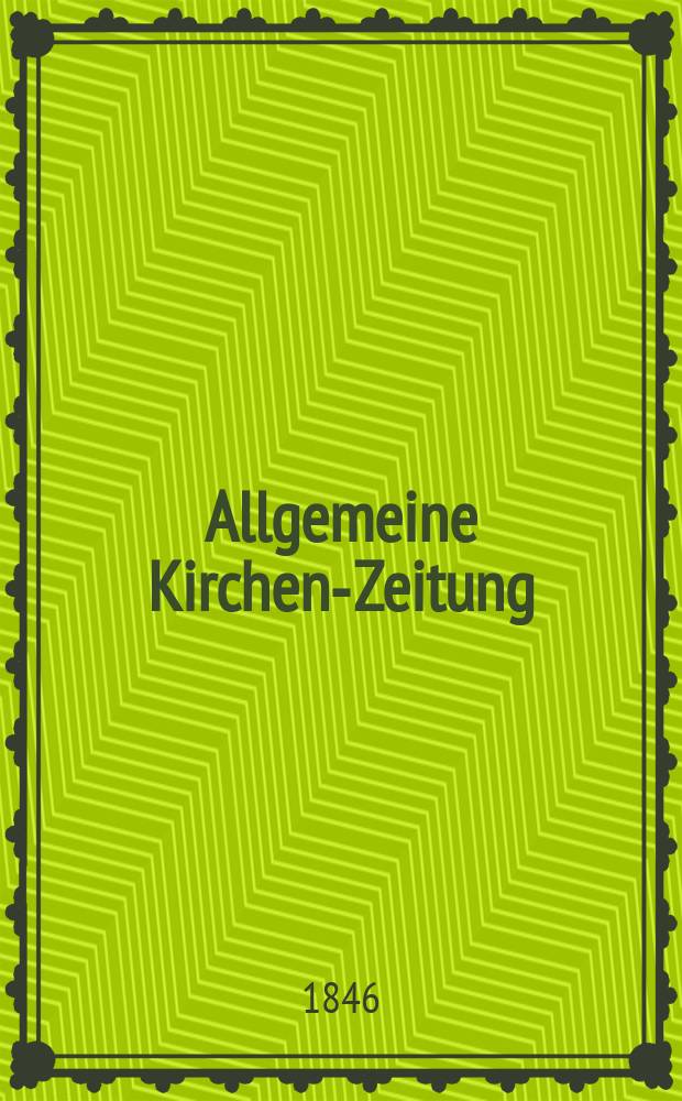 Allgemeine Kirchen-Zeitung : ein Archiv für die neueste Geschichte und Statistik der christlichen Kirche, nebst einer kirchenhistorischen und kirchenrechtlichen Urkundensammlung. Jg. 25 1846, Bd. 1 № 60