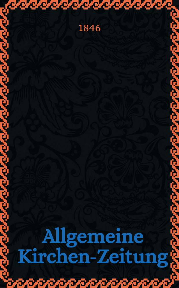 Allgemeine Kirchen-Zeitung : ein Archiv für die neueste Geschichte und Statistik der christlichen Kirche, nebst einer kirchenhistorischen und kirchenrechtlichen Urkundensammlung. Jg. 25 1846, Bd. 1 № 69