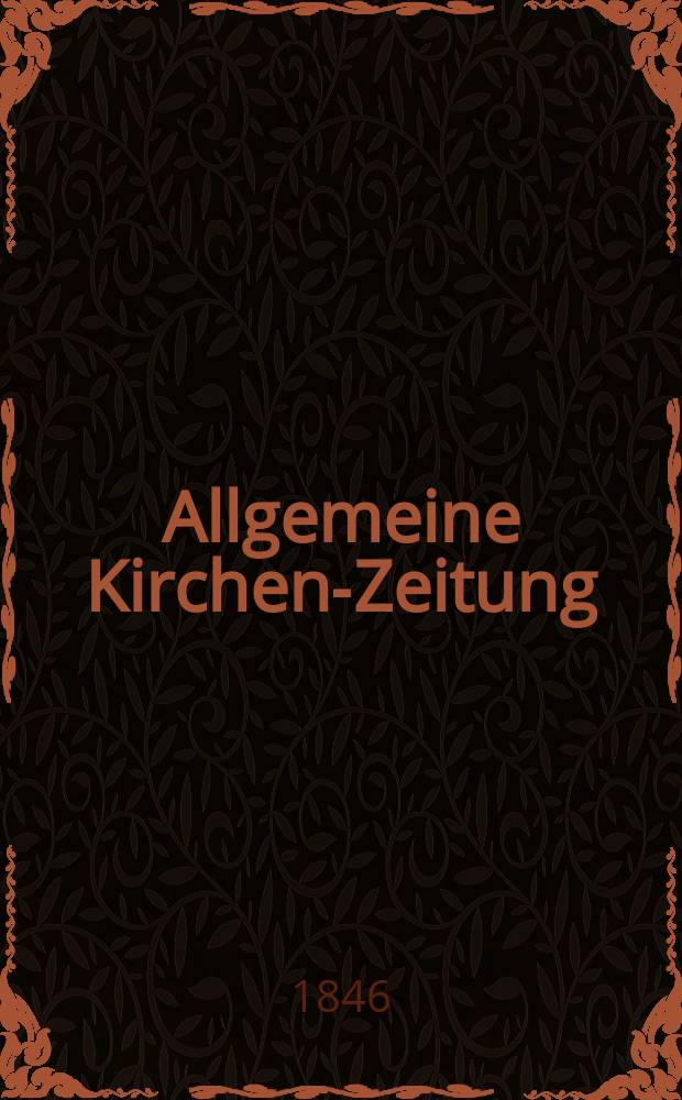 Allgemeine Kirchen-Zeitung : ein Archiv für die neueste Geschichte und Statistik der christlichen Kirche, nebst einer kirchenhistorischen und kirchenrechtlichen Urkundensammlung. Jg. 25 1846, Bd. 1 № 80