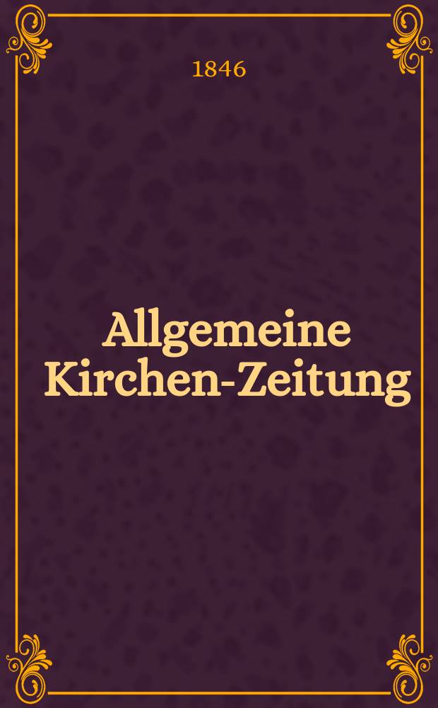 Allgemeine Kirchen-Zeitung : ein Archiv für die neueste Geschichte und Statistik der christlichen Kirche, nebst einer kirchenhistorischen und kirchenrechtlichen Urkundensammlung. Jg. 25 1846, Bd. 1 № 89