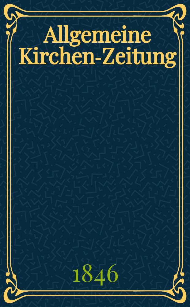 Allgemeine Kirchen-Zeitung : ein Archiv für die neueste Geschichte und Statistik der christlichen Kirche, nebst einer kirchenhistorischen und kirchenrechtlichen Urkundensammlung. Jg. 25 1846, Bd. 1 № 93