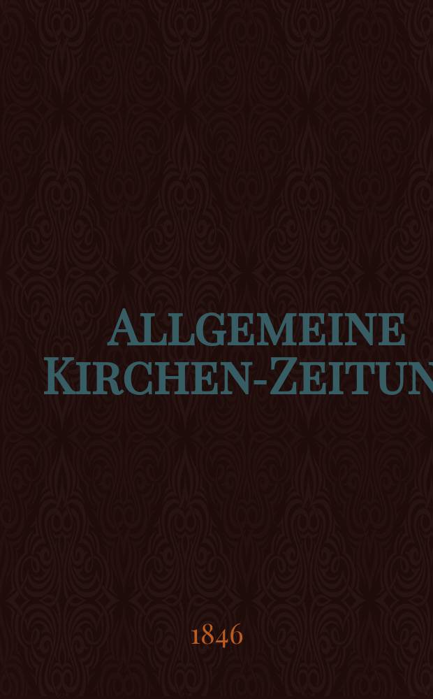Allgemeine Kirchen-Zeitung : ein Archiv für die neueste Geschichte und Statistik der christlichen Kirche, nebst einer kirchenhistorischen und kirchenrechtlichen Urkundensammlung. Jg. 25 1846, Bd. 1 № 96
