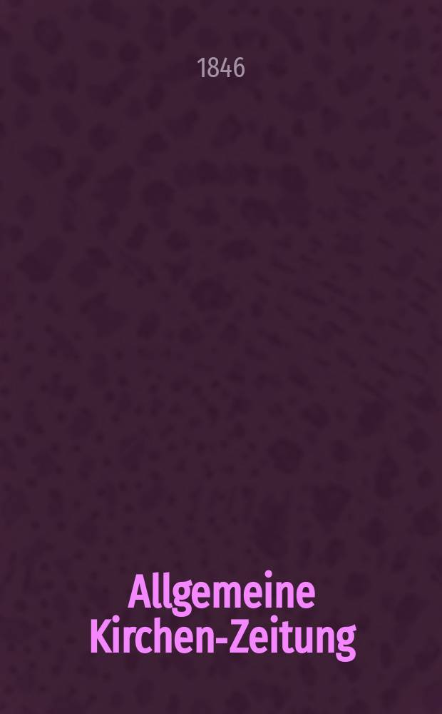 Allgemeine Kirchen-Zeitung : ein Archiv für die neueste Geschichte und Statistik der christlichen Kirche, nebst einer kirchenhistorischen und kirchenrechtlichen Urkundensammlung. Jg. 25 1846, Bd. 2, № 115