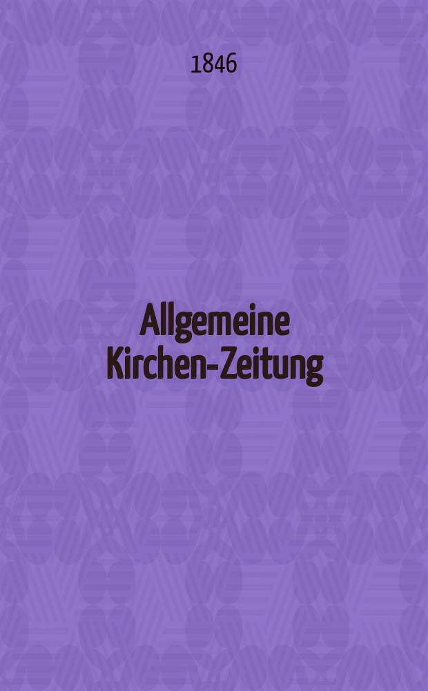 Allgemeine Kirchen-Zeitung : ein Archiv für die neueste Geschichte und Statistik der christlichen Kirche, nebst einer kirchenhistorischen und kirchenrechtlichen Urkundensammlung. Jg. 25 1846, Bd. 2, № 137