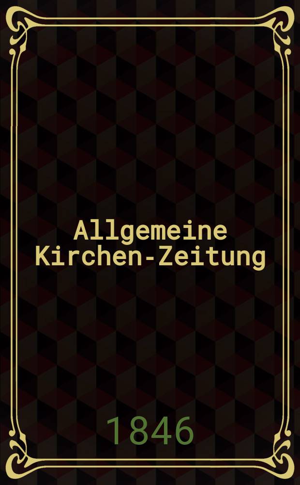 Allgemeine Kirchen-Zeitung : ein Archiv für die neueste Geschichte und Statistik der christlichen Kirche, nebst einer kirchenhistorischen und kirchenrechtlichen Urkundensammlung. Jg. 25 1846, Bd. 2, № 165