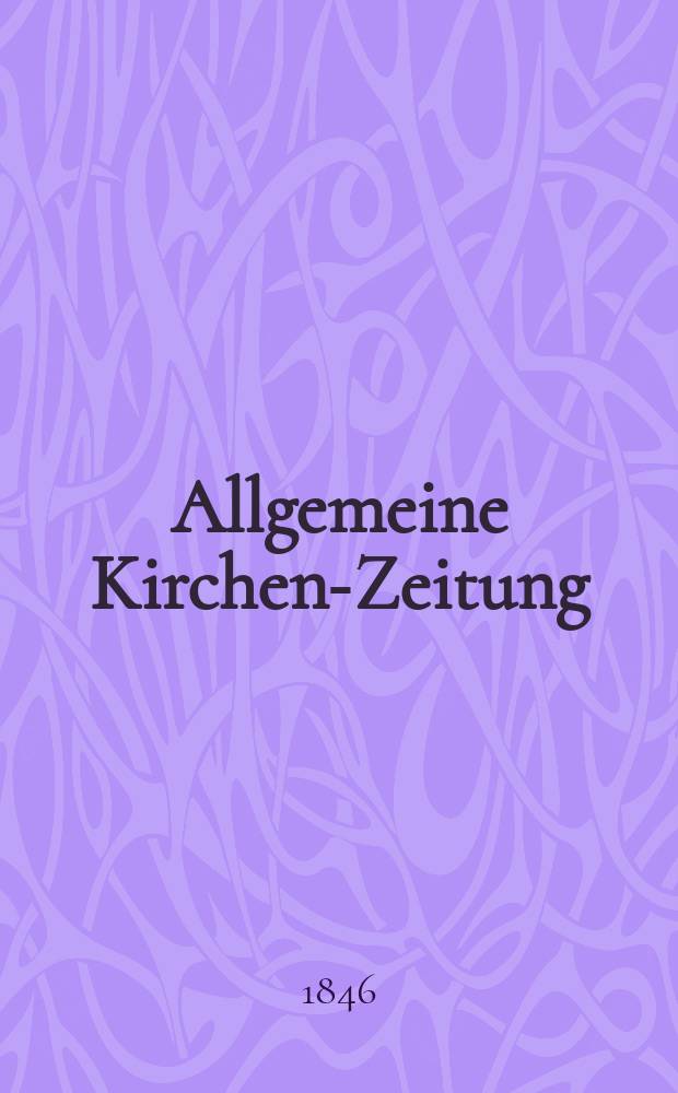 Allgemeine Kirchen-Zeitung : ein Archiv für die neueste Geschichte und Statistik der christlichen Kirche, nebst einer kirchenhistorischen und kirchenrechtlichen Urkundensammlung. Jg. 25 1846, Bd. 2, № 171