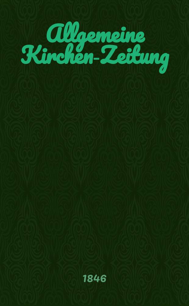 Allgemeine Kirchen-Zeitung : ein Archiv für die neueste Geschichte und Statistik der christlichen Kirche, nebst einer kirchenhistorischen und kirchenrechtlichen Urkundensammlung. Jg. 25 1846, Bd. 2, № 201