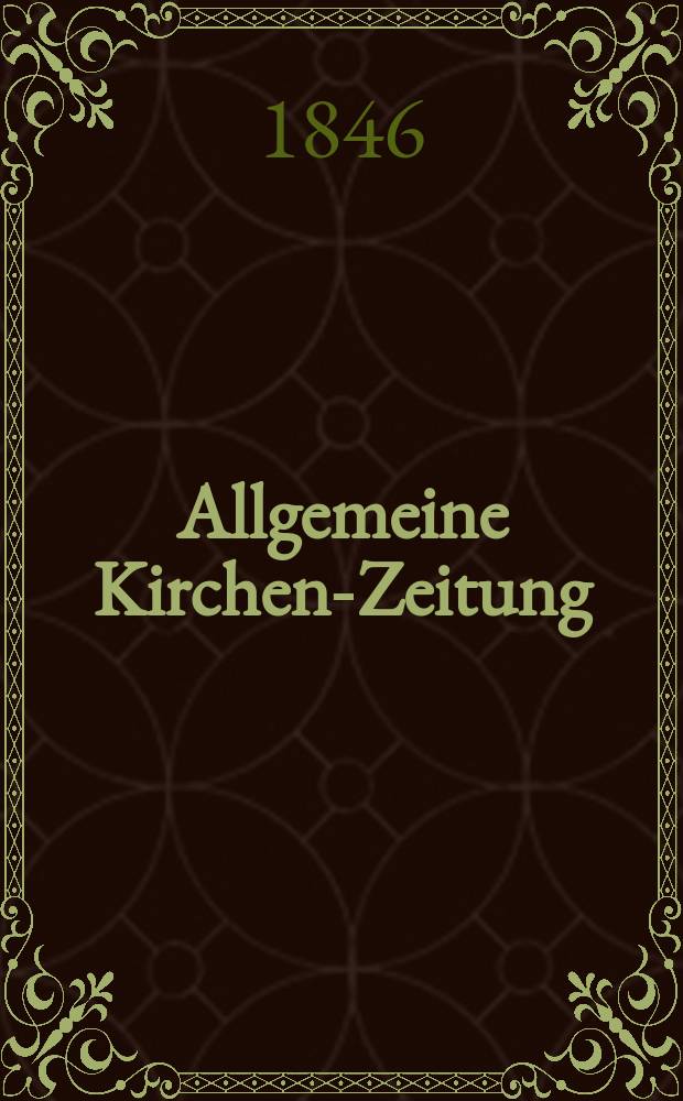 Allgemeine Kirchen-Zeitung : ein Archiv für die neueste Geschichte und Statistik der christlichen Kirche, nebst einer kirchenhistorischen und kirchenrechtlichen Urkundensammlung. Jg. 25 1846, Bd. 1 № 3