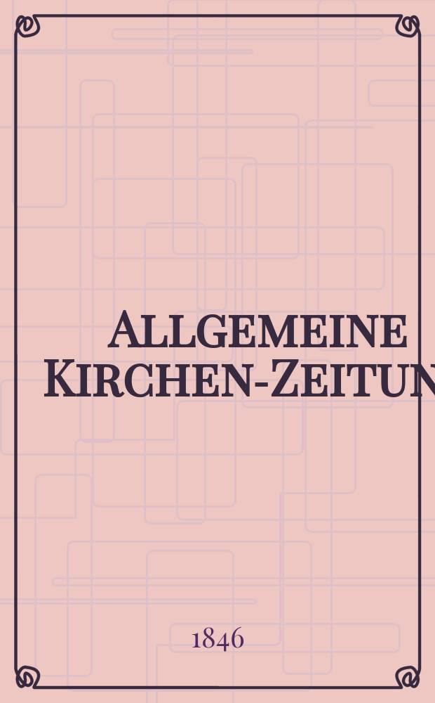 Allgemeine Kirchen-Zeitung : ein Archiv f&uuml;r die neueste Geschichte und Statistik der christlichen Kirche, nebst einer kirchenhistorischen und kirchenrechtlichen Urkundensammlung. Jg. 25 1846, Bd. 1 № 16