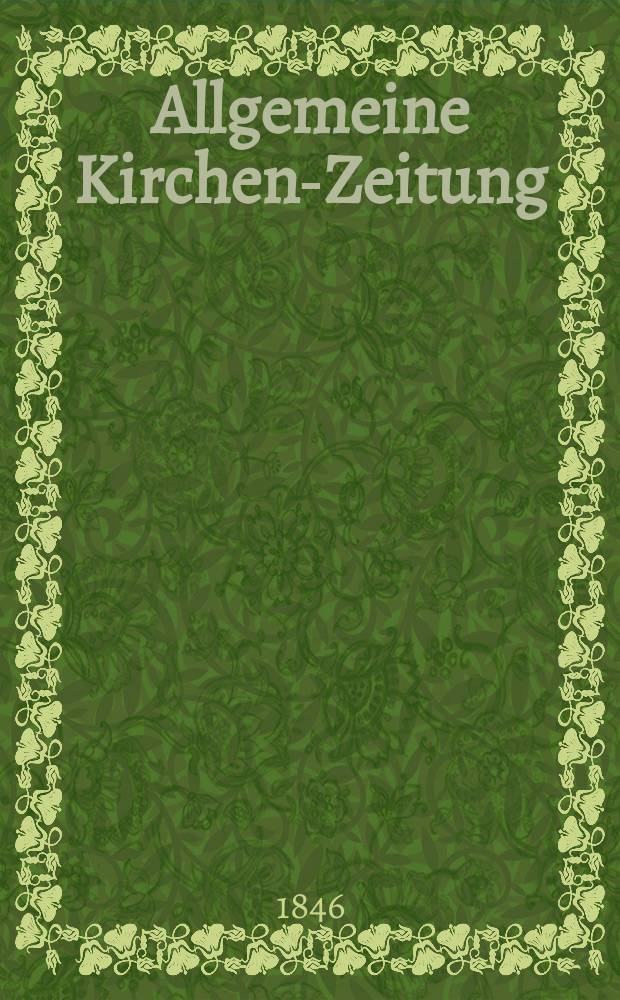 Allgemeine Kirchen-Zeitung : ein Archiv für die neueste Geschichte und Statistik der christlichen Kirche, nebst einer kirchenhistorischen und kirchenrechtlichen Urkundensammlung. Jg. 25 1846, Bd. 1 № 27