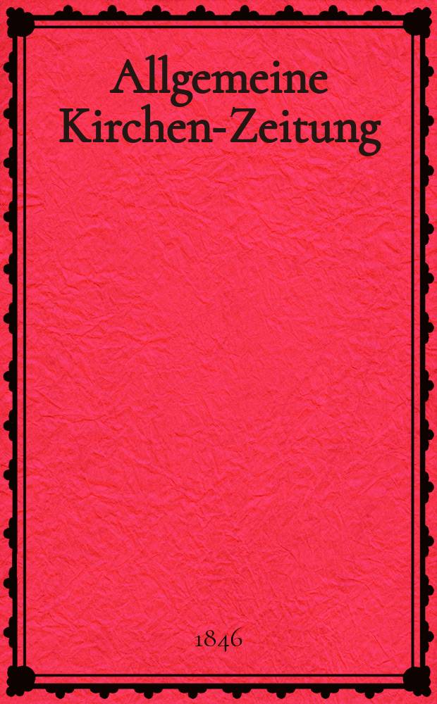 Allgemeine Kirchen-Zeitung : ein Archiv für die neueste Geschichte und Statistik der christlichen Kirche, nebst einer kirchenhistorischen und kirchenrechtlichen Urkundensammlung. Jg. 25 1846, Bd. 1 № 32