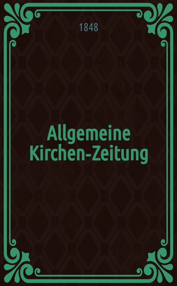 Allgemeine Kirchen-Zeitung : ein Archiv für die neueste Geschichte und Statistik der christlichen Kirche, nebst einer kirchenhistorischen und kirchenrechtlichen Urkundensammlung. Jg. 27 1848, Bd. 1, № 2