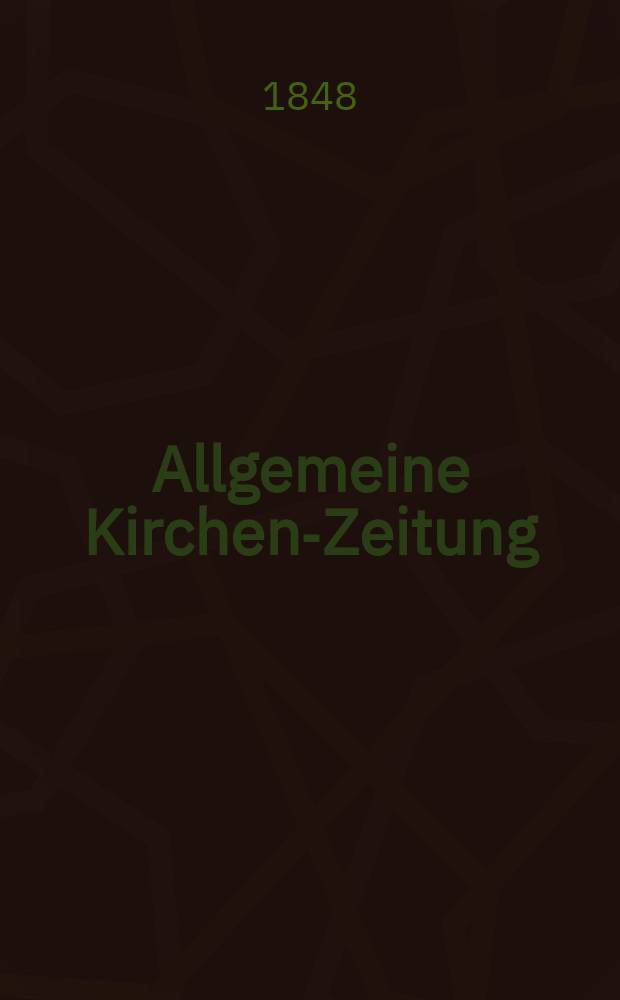 Allgemeine Kirchen-Zeitung : ein Archiv für die neueste Geschichte und Statistik der christlichen Kirche, nebst einer kirchenhistorischen und kirchenrechtlichen Urkundensammlung. Jg. 27 1848, Bd. 1, № 15