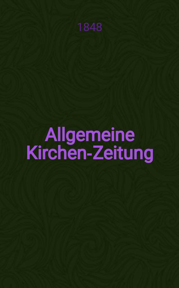Allgemeine Kirchen-Zeitung : ein Archiv für die neueste Geschichte und Statistik der christlichen Kirche, nebst einer kirchenhistorischen und kirchenrechtlichen Urkundensammlung. Jg. 27 1848, Bd. 1, № 42