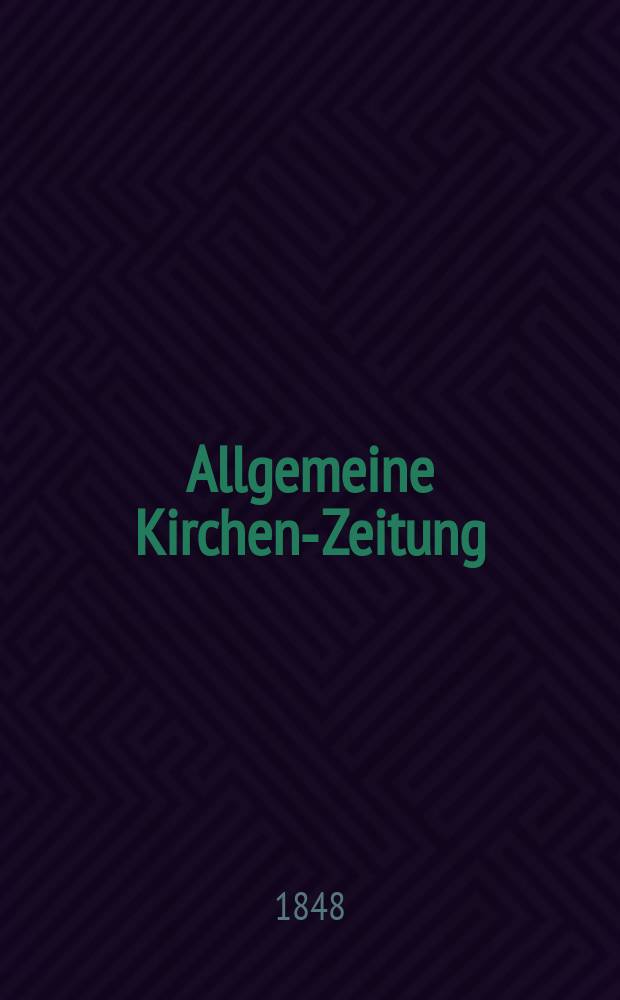 Allgemeine Kirchen-Zeitung : ein Archiv für die neueste Geschichte und Statistik der christlichen Kirche, nebst einer kirchenhistorischen und kirchenrechtlichen Urkundensammlung. Jg. 27 1848, Bd. 1, № 50