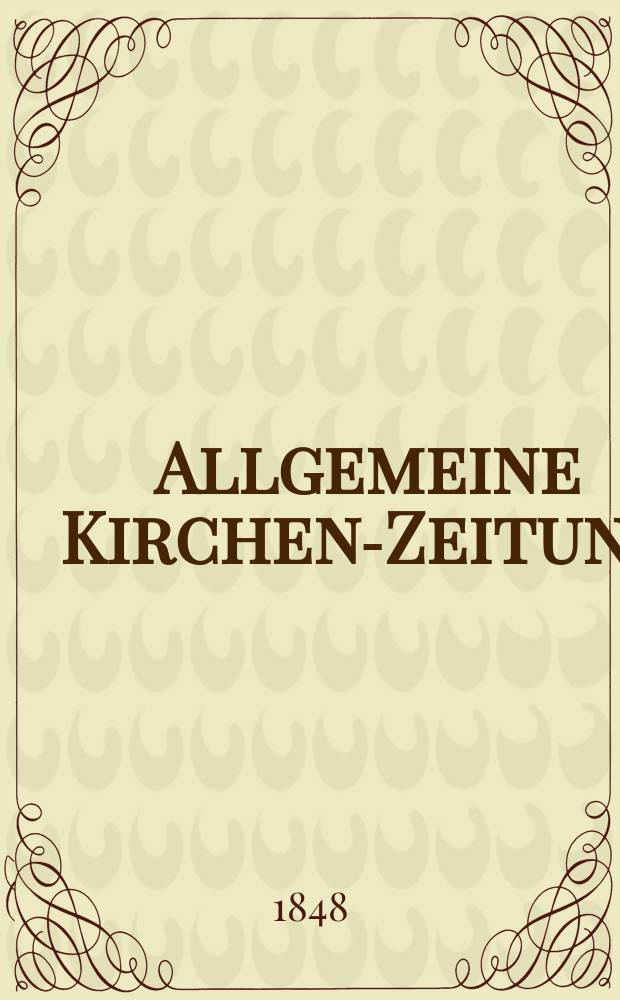 Allgemeine Kirchen-Zeitung : ein Archiv für die neueste Geschichte und Statistik der christlichen Kirche, nebst einer kirchenhistorischen und kirchenrechtlichen Urkundensammlung. Jg. 27 1848, Bd. 1, № 78