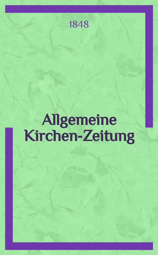 Allgemeine Kirchen-Zeitung : ein Archiv für die neueste Geschichte und Statistik der christlichen Kirche, nebst einer kirchenhistorischen und kirchenrechtlichen Urkundensammlung. Jg. 27 1848, Bd. 1, № 80