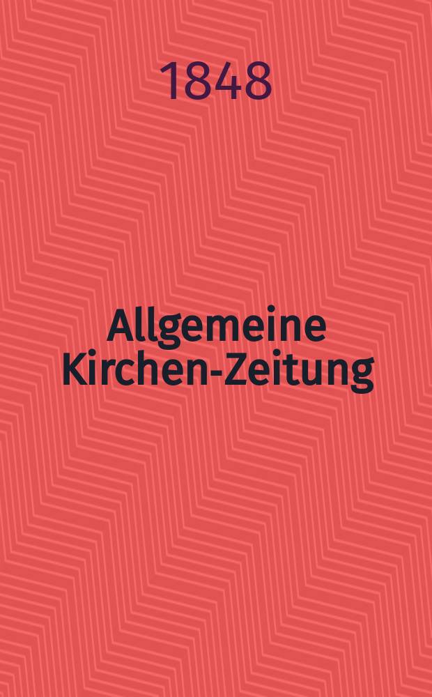 Allgemeine Kirchen-Zeitung : ein Archiv für die neueste Geschichte und Statistik der christlichen Kirche, nebst einer kirchenhistorischen und kirchenrechtlichen Urkundensammlung. Jg. 27 1848, Bd. 1, № 91