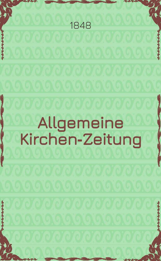 Allgemeine Kirchen-Zeitung : ein Archiv für die neueste Geschichte und Statistik der christlichen Kirche, nebst einer kirchenhistorischen und kirchenrechtlichen Urkundensammlung. Jg. 27 1848, Bd. 1, № 94