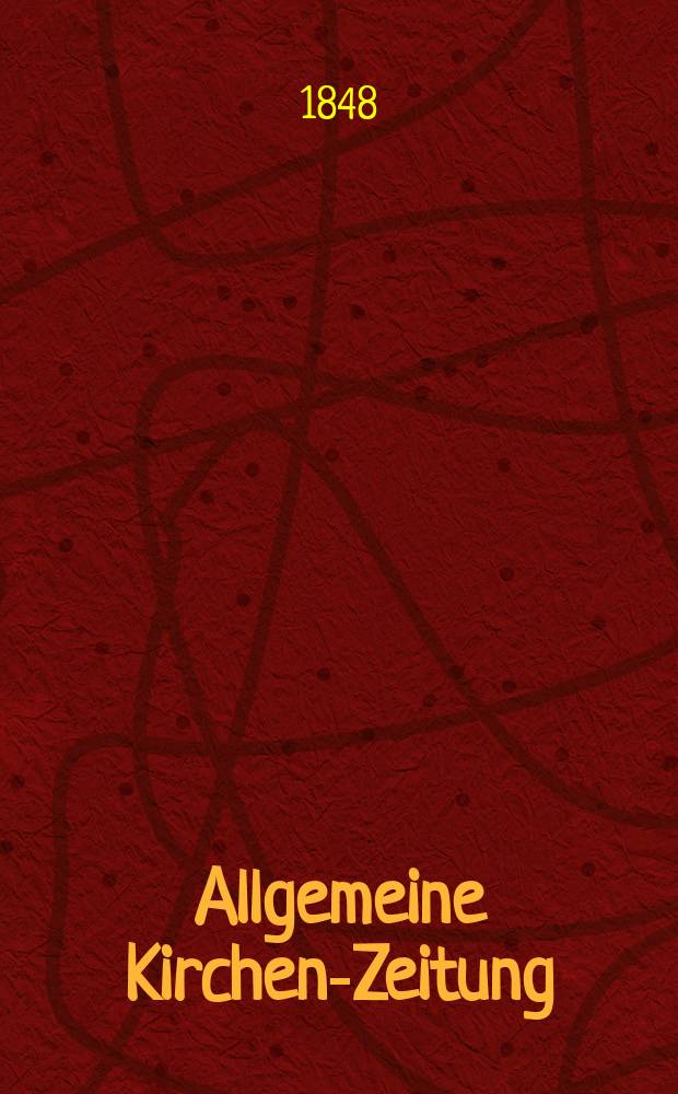 Allgemeine Kirchen-Zeitung : ein Archiv für die neueste Geschichte und Statistik der christlichen Kirche, nebst einer kirchenhistorischen und kirchenrechtlichen Urkundensammlung. Jg. 27 1848, Bd. 1, № 102
