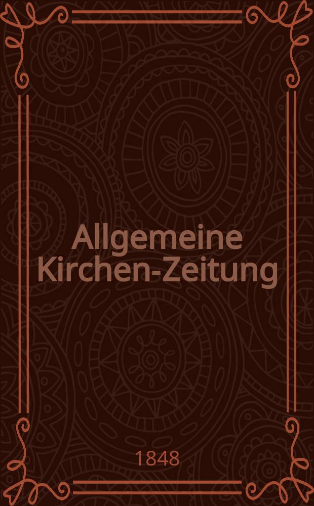Allgemeine Kirchen-Zeitung : ein Archiv f&uuml;r die neueste Geschichte und Statistik der christlichen Kirche, nebst einer kirchenhistorischen und kirchenrechtlichen Urkundensammlung. [Jg. 27 1848, Bd. 2], № 134