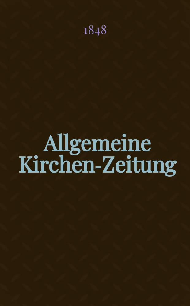 Allgemeine Kirchen-Zeitung : ein Archiv für die neueste Geschichte und Statistik der christlichen Kirche, nebst einer kirchenhistorischen und kirchenrechtlichen Urkundensammlung. [Jg. 27 1848, Bd. 2], № 142