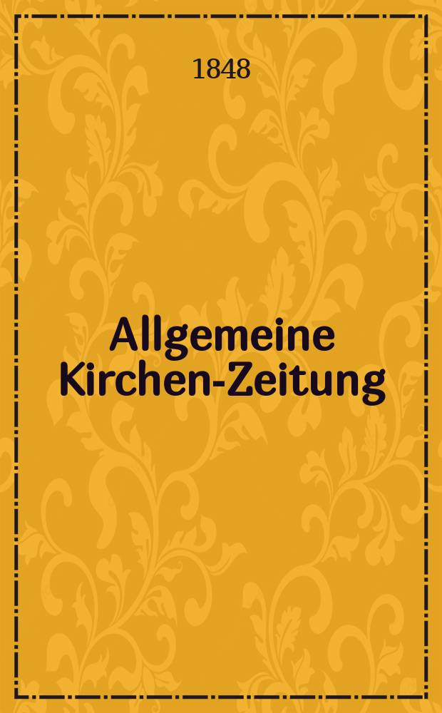 Allgemeine Kirchen-Zeitung : ein Archiv für die neueste Geschichte und Statistik der christlichen Kirche, nebst einer kirchenhistorischen und kirchenrechtlichen Urkundensammlung. [Jg. 27 1848, Bd. 2], № 145
