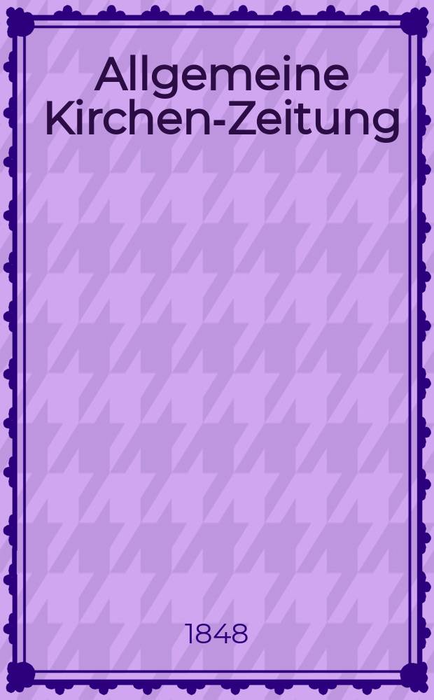 Allgemeine Kirchen-Zeitung : ein Archiv für die neueste Geschichte und Statistik der christlichen Kirche, nebst einer kirchenhistorischen und kirchenrechtlichen Urkundensammlung. [Jg. 27 1848, Bd. 2], № 146