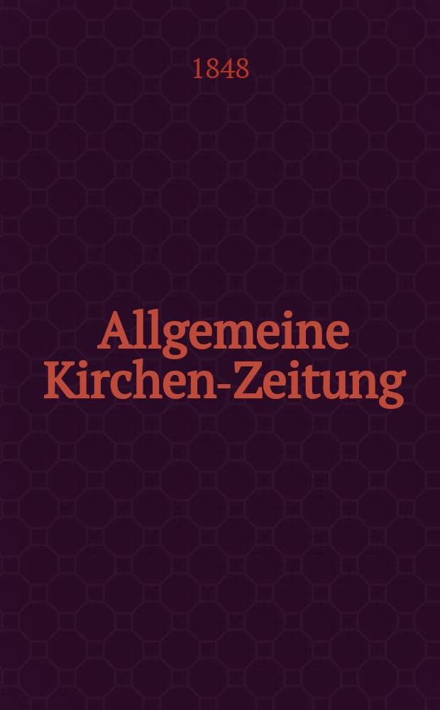 Allgemeine Kirchen-Zeitung : ein Archiv für die neueste Geschichte und Statistik der christlichen Kirche, nebst einer kirchenhistorischen und kirchenrechtlichen Urkundensammlung. [Jg. 27 1848, Bd. 2], № 153