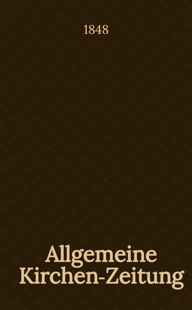 Allgemeine Kirchen-Zeitung : ein Archiv f&uuml;r die neueste Geschichte und Statistik der christlichen Kirche, nebst einer kirchenhistorischen und kirchenrechtlichen Urkundensammlung. [Jg. 27 1848, Bd. 2], № 158