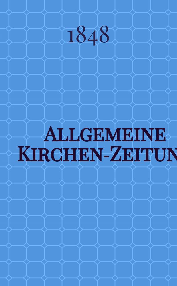 Allgemeine Kirchen-Zeitung : ein Archiv für die neueste Geschichte und Statistik der christlichen Kirche, nebst einer kirchenhistorischen und kirchenrechtlichen Urkundensammlung. [Jg. 27 1848, Bd. 2], № 162