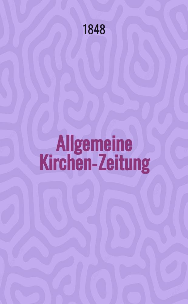 Allgemeine Kirchen-Zeitung : ein Archiv für die neueste Geschichte und Statistik der christlichen Kirche, nebst einer kirchenhistorischen und kirchenrechtlichen Urkundensammlung. [Jg. 27 1848, Bd. 2], № 184
