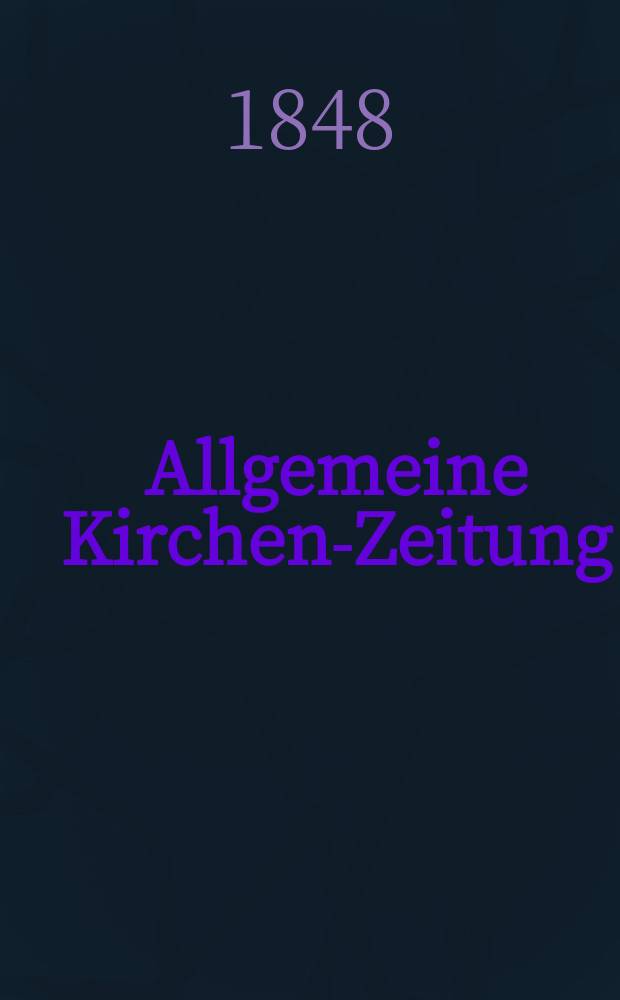 Allgemeine Kirchen-Zeitung : ein Archiv für die neueste Geschichte und Statistik der christlichen Kirche, nebst einer kirchenhistorischen und kirchenrechtlichen Urkundensammlung. [Jg. 27 1848, Bd. 2], № 199