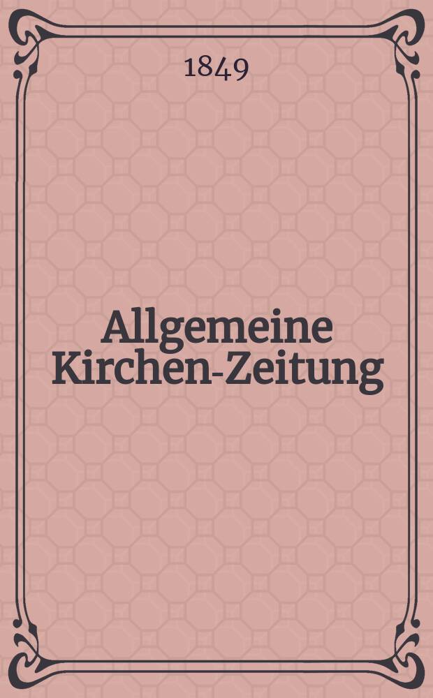 Allgemeine Kirchen-Zeitung : ein Archiv für die neueste Geschichte und Statistik der christlichen Kirche, nebst einer kirchenhistorischen und kirchenrechtlichen Urkundensammlung. Jg. 28 1849, Bd. 1, № 3