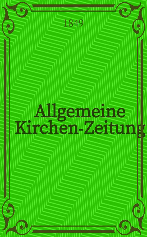 Allgemeine Kirchen-Zeitung : ein Archiv f&uuml;r die neueste Geschichte und Statistik der christlichen Kirche, nebst einer kirchenhistorischen und kirchenrechtlichen Urkundensammlung. Jg. 28 1849, Bd. 1, № 12