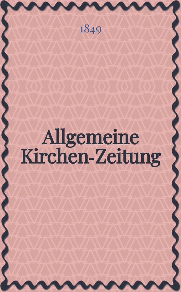 Allgemeine Kirchen-Zeitung : ein Archiv für die neueste Geschichte und Statistik der christlichen Kirche, nebst einer kirchenhistorischen und kirchenrechtlichen Urkundensammlung. Jg. 28 1849, Bd. 1, № 30