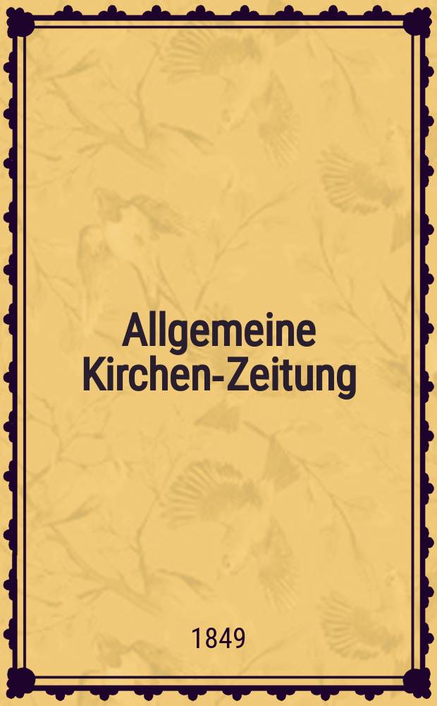 Allgemeine Kirchen-Zeitung : ein Archiv für die neueste Geschichte und Statistik der christlichen Kirche, nebst einer kirchenhistorischen und kirchenrechtlichen Urkundensammlung. Jg. 28 1849, Bd. 1, № 52