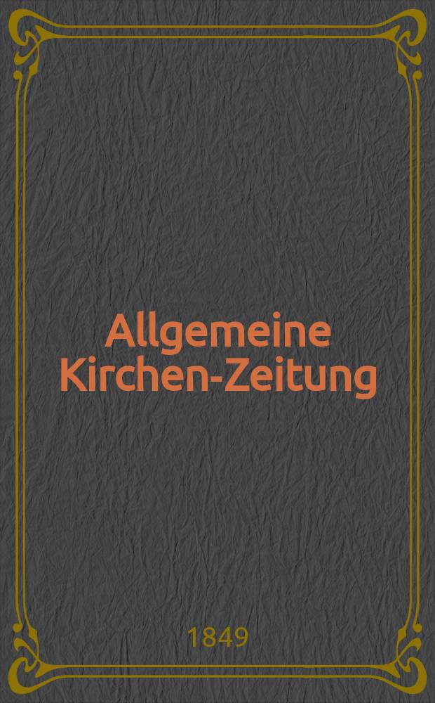 Allgemeine Kirchen-Zeitung : ein Archiv für die neueste Geschichte und Statistik der christlichen Kirche, nebst einer kirchenhistorischen und kirchenrechtlichen Urkundensammlung. Jg. 28 1849, Bd. 1, № 56