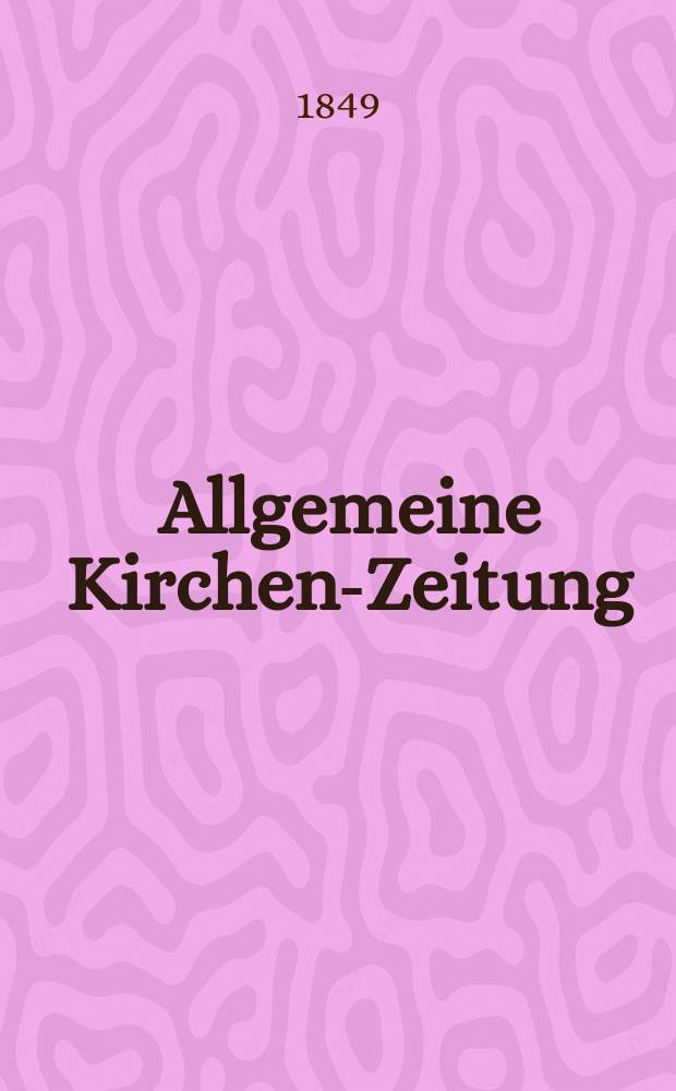 Allgemeine Kirchen-Zeitung : ein Archiv für die neueste Geschichte und Statistik der christlichen Kirche, nebst einer kirchenhistorischen und kirchenrechtlichen Urkundensammlung. Jg. 28 1849, Bd. 1, № 74