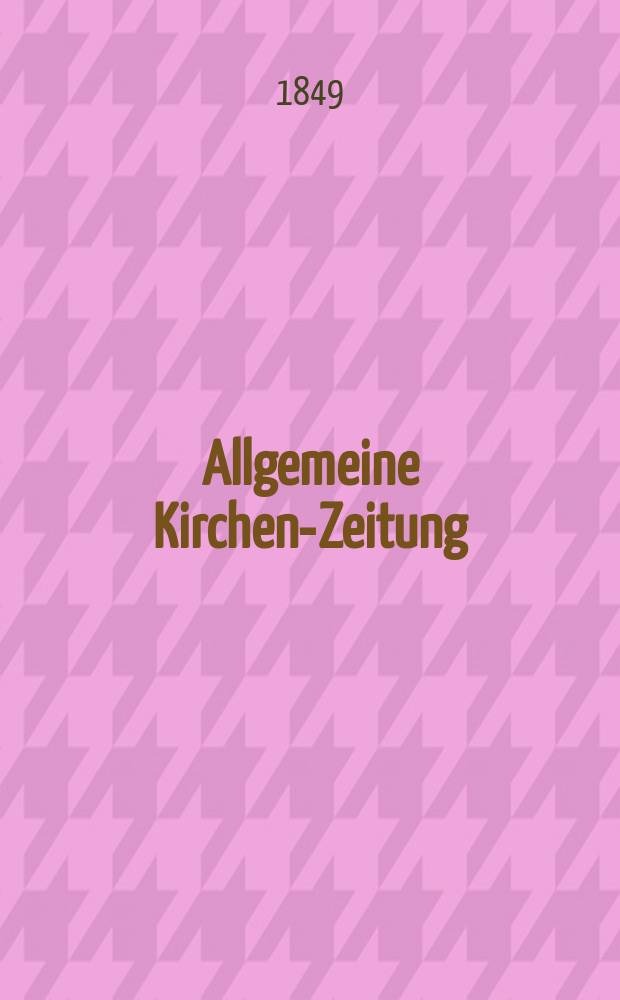 Allgemeine Kirchen-Zeitung : ein Archiv für die neueste Geschichte und Statistik der christlichen Kirche, nebst einer kirchenhistorischen und kirchenrechtlichen Urkundensammlung. Jg. 28 1849, Bd. 1, № 78