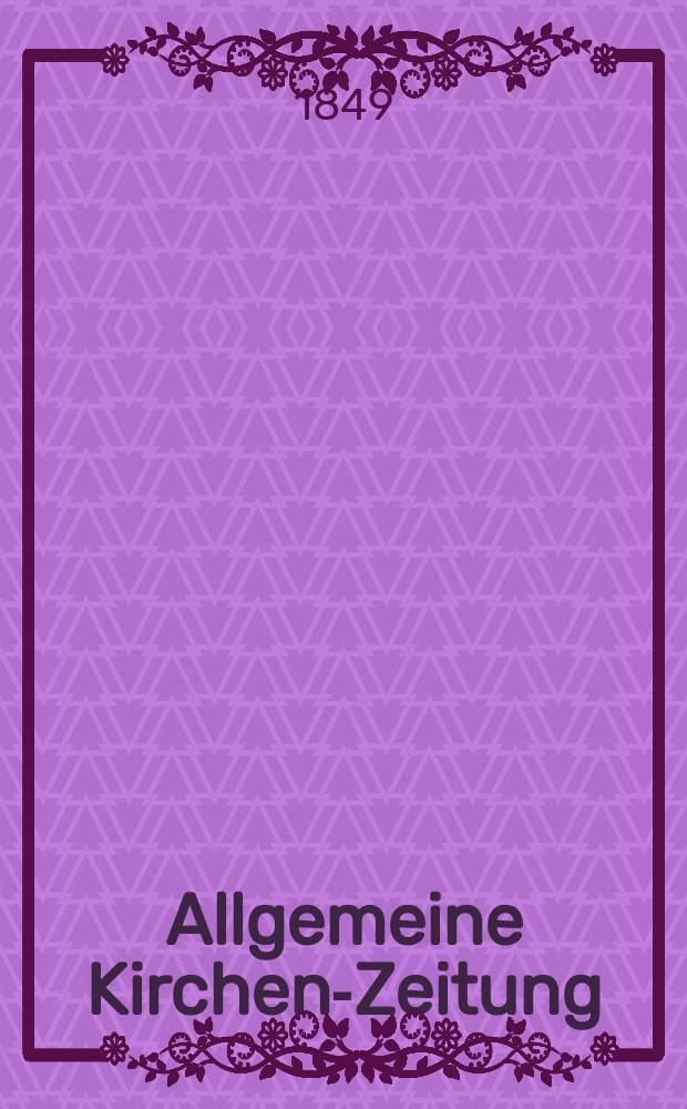 Allgemeine Kirchen-Zeitung : ein Archiv für die neueste Geschichte und Statistik der christlichen Kirche, nebst einer kirchenhistorischen und kirchenrechtlichen Urkundensammlung. Jg. 28 1849, Bd. 2, № 103