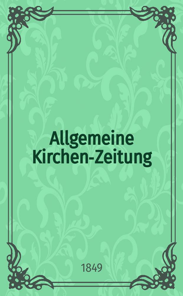 Allgemeine Kirchen-Zeitung : ein Archiv für die neueste Geschichte und Statistik der christlichen Kirche, nebst einer kirchenhistorischen und kirchenrechtlichen Urkundensammlung. Jg. 28 1849, Bd. 2, № 111