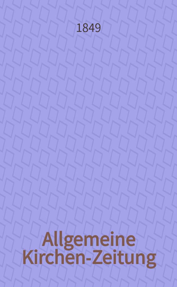Allgemeine Kirchen-Zeitung : ein Archiv für die neueste Geschichte und Statistik der christlichen Kirche, nebst einer kirchenhistorischen und kirchenrechtlichen Urkundensammlung. Jg. 28 1849, Bd. 2, № 124