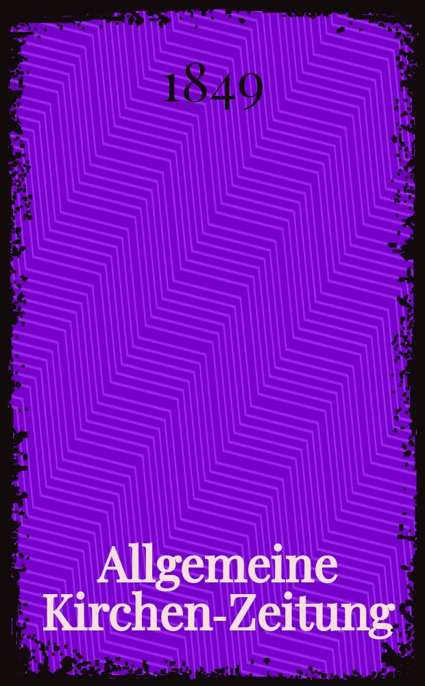 Allgemeine Kirchen-Zeitung : ein Archiv für die neueste Geschichte und Statistik der christlichen Kirche, nebst einer kirchenhistorischen und kirchenrechtlichen Urkundensammlung. Jg. 28 1849, Bd. 2, № 148