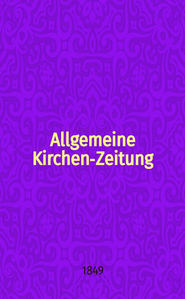 Allgemeine Kirchen-Zeitung : ein Archiv für die neueste Geschichte und Statistik der christlichen Kirche, nebst einer kirchenhistorischen und kirchenrechtlichen Urkundensammlung. Jg. 28 1849, Bd. 2, № 149