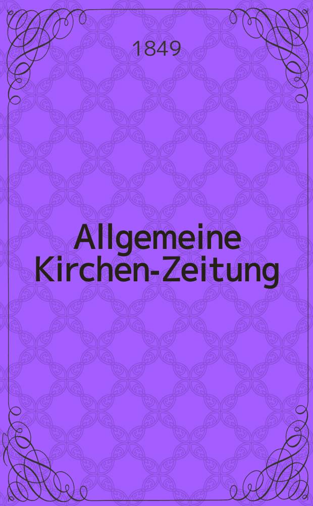 Allgemeine Kirchen-Zeitung : ein Archiv für die neueste Geschichte und Statistik der christlichen Kirche, nebst einer kirchenhistorischen und kirchenrechtlichen Urkundensammlung. Jg. 28 1849, Bd. 2, № 159